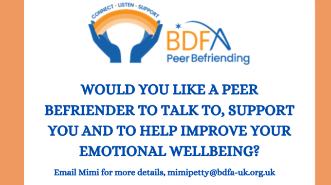 Would You Like The Support Of A Trained BDFA Peer Befriender?