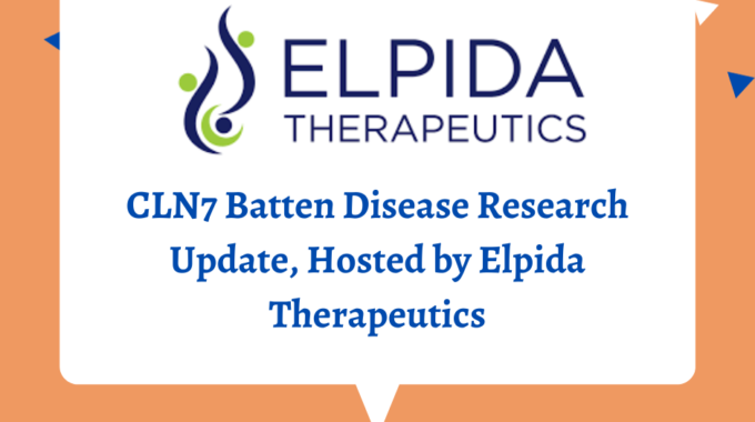 Update On The Ongoing Gene Therapy Trial For Treating CLN7 Batten Disease, Hosted By Elpida Therapeutics